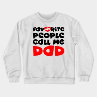 My favorite people call me dad Crewneck Sweatshirt